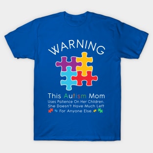 Womens Warning This Autism Mom Uses Patience In Children T-Shirt